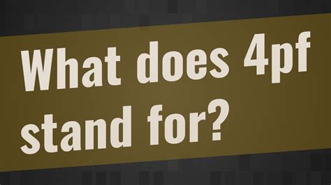 What does 4PF mean At its core, 4PF stands for 4 Pockets Full. . What does 4pf stands for